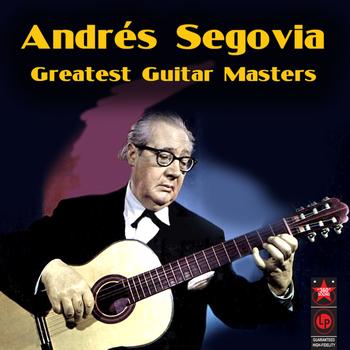 Andrés Segovia - Greatest Guitar Masters