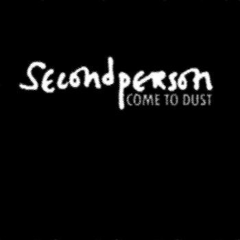 Second Person - Come To Dust