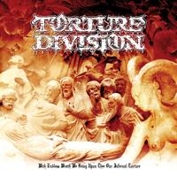 Torture Division - With endless wrath we bring upon thee our infernal torture