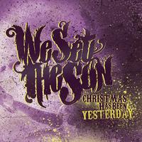We Set The Sun - Christmas Has Been Yesterday (Bonus Version)