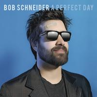 Bob Schneider - A Perfect Day