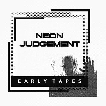 The Neon Judgement - Early Tapes