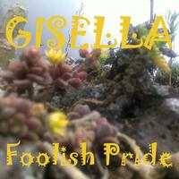 Gisella - Foolish Pride