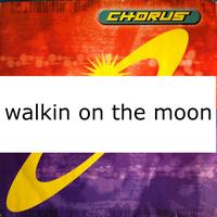 Chorus - Walkin' On The Moon