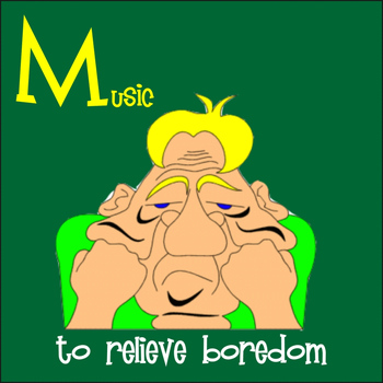 Various Artists - Music to Relieve Boredom