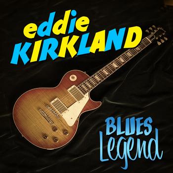 Eddie Kirkland - Blues Legend
