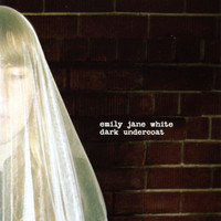 Emily Jane White - Dark Undercoat (Bonus Track Version)