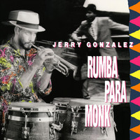 Jerry Gonzalez & The Fort Apache Band - Rumba Para Monk