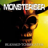Monsteriser - Blessed to Breathe