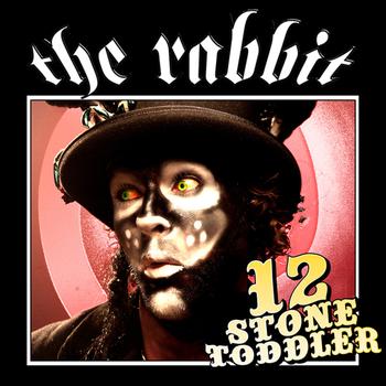 12 Stone Todder - The Rabbit