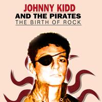 Johnny Kidd And The Pirates - The Birth of Rock