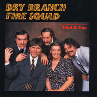 Dry Branch Fire Squad - Tried & True
