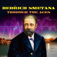 Bedřich Smetana - Smetana Through The Ages