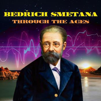 Bedřich Smetana - Smetana Through The Ages