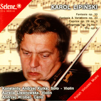 Konstanty Andrzej Kulka - Karol Lipinski: Fantasia, Caprice, Impromptu, Trio