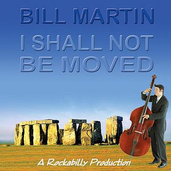 Bill Martin - I Shall Not Be Moved