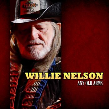 Willie Nelson - Any Old Arms