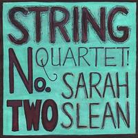 Sarah Slean - String Quartet No. 2