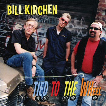 Bill Kirchen - Tied To The Wheel