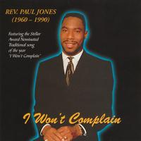 Rev. Paul Jones - I Won’t Complain
