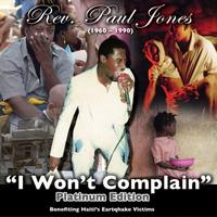 Rev. Paul Jones - I Won’t Complain Haiti Relief