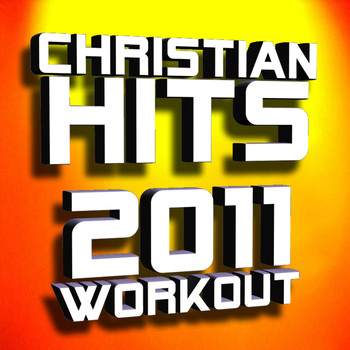Christian Workout Hits - Christian Hits 2011 Workout