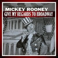 Mickey Rooney - Give My Regards To Broadway