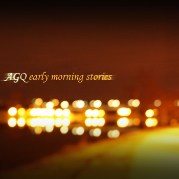 AGQ - Early Morning Stories