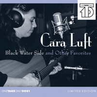 Cara Luft - Black Water Side and Other Favorites - Limited Edition