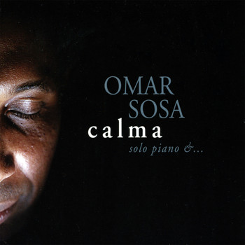 Omar Sosa - Calma: Solo Piano &...