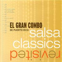 El Gran Combo De Puerto Rico - Salsa Classics Revisited
