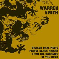Warren Smith - Dragon Dave Meets Prince Black Knight from the Darkside of the Moon