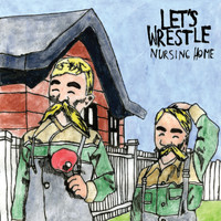 Let's Wrestle - Nursing Home