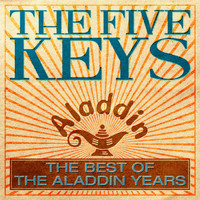 The Five Keys - The Best Of The Aladdin Years
