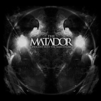 The Matador - Descent Into the Maelstrom