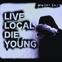 Diesel Sky - Live Local, Die Young