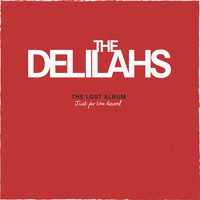 The Delilahs - The Lost Album (Just For The Record)