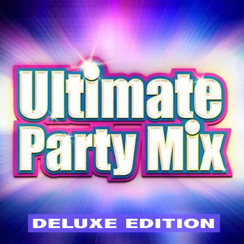 Ultimate Party Mixers - Ultimate Party Mix (Deluxe Edition)