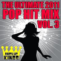 Party Hit Kings - The Ultimate 2011 Pop Hit Mix Vol. 3