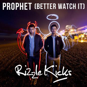 Rizzle Kicks - Prophet (Better Watch It)