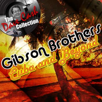 Gibson Brothers - Cuba and Beyond - [The Dave Cash Collection]