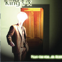 King's X - Please Come Home....Mr. Bulbous