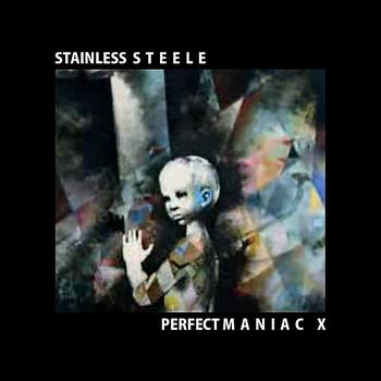 Stainless Steele - Perfect Maniac X