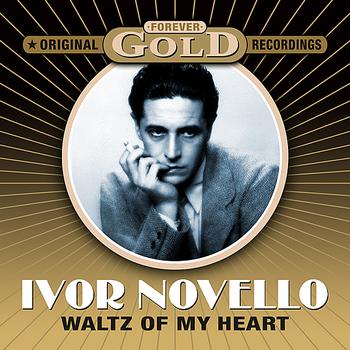 Ivor Novello - Forever Gold - Waltz On My Heart
