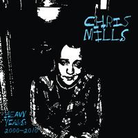 Chris Mills - Heavy Years: 2000-2010