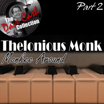 Thelonious Monk - Monkee Around Part 2 - [The Dave Cash Collection]