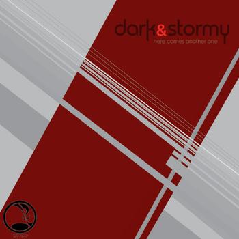 Dark & Stormy - Here Comes Another One