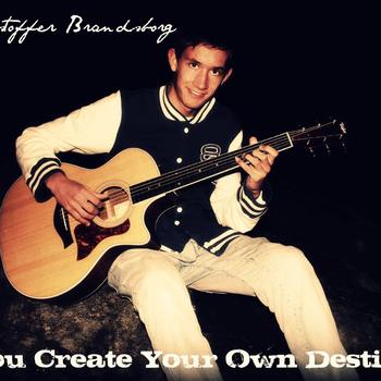 Christoffer Brandsborg - You Create Your Own Destiny
