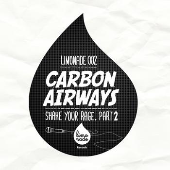 Carbon Airways - Shake Your Rage, Part. 2