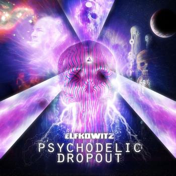Elfkowitz - Psychodelic Dropout